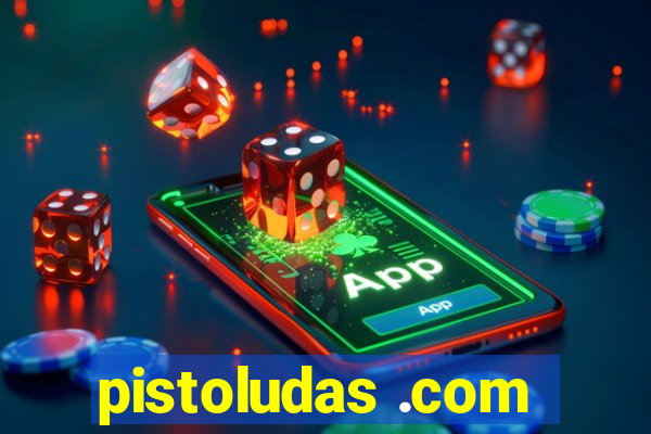 pistoludas .com